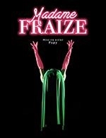 MADAME FRAIZE