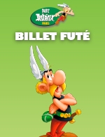 PARC ASTERIX - BILLET FUTE 2026