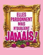 ELLES PARDONNENT MAIS N'OUBLIENT JAMAIS